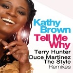 cover: Kathy Brown - Tell Me Why - Terry Hunter, Duce Martinez, The Syle Remixes