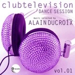 cover: Ducroix, Alain|Various - Dance Session Vol 1 (Clubtelevion selected By Alain Ducroix)