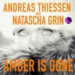 cover: Thiessen, Andreas|Natascha Grin - Amber Is Gone