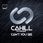 cover: Chrom3|Cahill - Can't You See