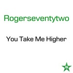 cover: Rogerseventytwo - You Take Me Higher: Taken From Superstar