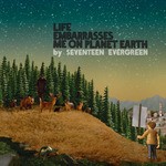 cover: Seventeen Evergreen - Life Embarrasses Me On Planet Earth