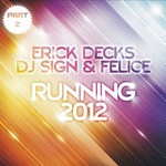 cover: Decks, Erick|Dj Sign & Felice - Running 2012 Part 2