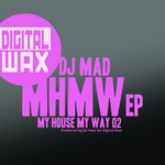 cover: Dj Mad - My House My Way Vol 02