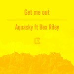 cover: Aquasky|Bex Riley - Get Me Out