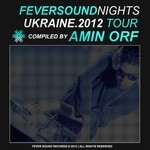 cover: Orf, Amin|Various - Fever Sound Nights: Ukraine 2012 Tour (compiled by Amin Orf)