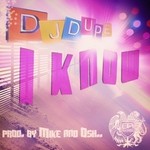 cover: Mike & Osh|Dj Dupe - I Know