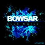 cover: Bowsar - Blue Noise EP