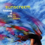 cover: Sunscreem - Looking At You: The Club Anthems (DJ mix)