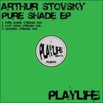 cover: Arthur Stovsky - Pure Shade EP