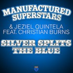 cover: Christian Burns|Jeziel Quintela|Manufactured Superstars - Silver Splits The Blue