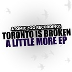 cover: Toronto Is Broken - A Little More EP