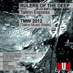 cover: Rulers Of The Deep|Various - Tallinn Express: TMW 2012 (unmixed tracks)