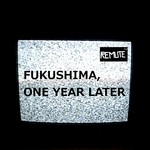 cover: Remute - Fukushima One Year Later