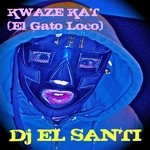 cover: Dj El Santi - Kwaze Kat (El Gato Loco)