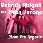 cover: Retrick Abigail|Yvan Serano - Pista Pra Negocia