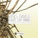 cover: King Bayaa - Ekat Em Yawa (A Talk With My Ancestors)