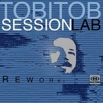 cover: Tobitob Sessionlab - Reworks