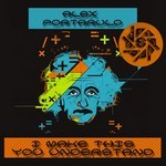 cover: Alex Portarulo - I Make This You Understand EP