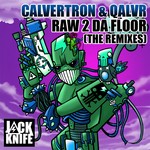 cover: Calvertron|Qalvr - Raw 2 Da Floor (The Remixes)