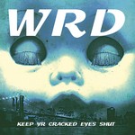 cover: Wrd - Keep Yr Cracked Eyes Shut