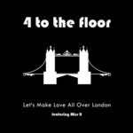 cover: 4 To The Floor|Miss N - Let's Make Love All Over London