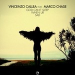 cover: Marco Chase|Callea, Vincenzo - God Can't Sleep When Ur Sad