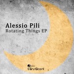 cover: Alessio Pili - Rotating Things EP