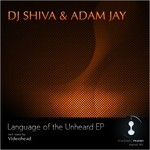 cover: Dj Shiva|Adam Jay - Language Of The Unheard EP