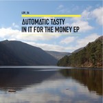 cover: Automatic Tasty - In It For The Money EP