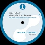 cover: Little Nobody|James Ruskin|Dj Hi-shock|Justin Berkovi - Metropolis How?