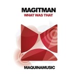 cover: Magitman - What Was That