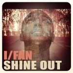 cover: I|Fan - Shine Out