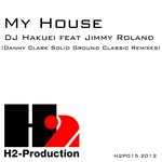 cover: Jimmy Roland|Dj Hakuei - My House (Danny Clark Solid Ground Classic Remixes)