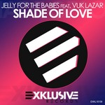 cover: Jelly For The Babies|Vuk Lazar - Shade Of Love