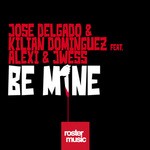 cover: Delgado, Jose|Kilian Dominguez|Alexi & Jwess - Be Mine