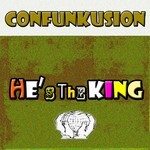 cover: Confunkusion - He's The King