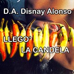 cover: Da Disnay Alonso - Llego' La Candela