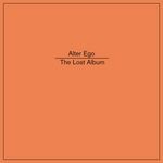 cover: Alter Ego - The Lost Album