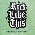 cover: Various|Flip3k|Citizen Com - Rock Like This: Broken Beats & Bass Music (unmixed tracks)