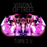 cover: Visions Of Trees - TURN 2 U