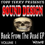 cover: Sound Design|Terry, Todd - Back From The Dead EP Vol I (Re-Mastered)