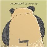 cover: Jay Jackson - Le Chinois EP