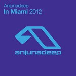 cover: Various - Anjunadeep In Miami: 2012