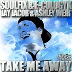 cover: Soulfix|E Cologyk|Jay Jacob|Ashley Weir - Take Me Away