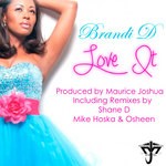 cover: Brandi D - Love It (Incl Maurice Joshua & Shane D mixes)