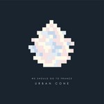 cover: Urban Cone - We Should Go To France