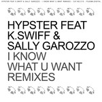 cover: Hypster|K Swiff|Sally Garozzo - I Know What U Want Remixes