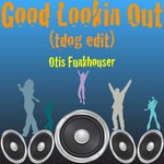 cover: Otis Funkhouser - Good Lookin Out (Tdog edit)