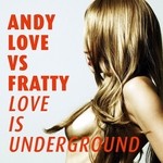 cover: Fratty|Love, Andy - Love Is Underground